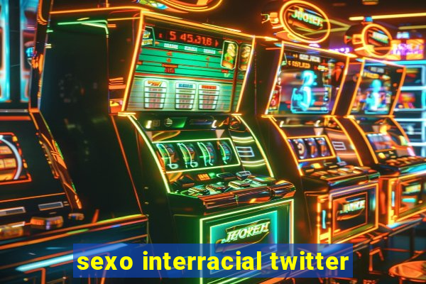 sexo interracial twitter